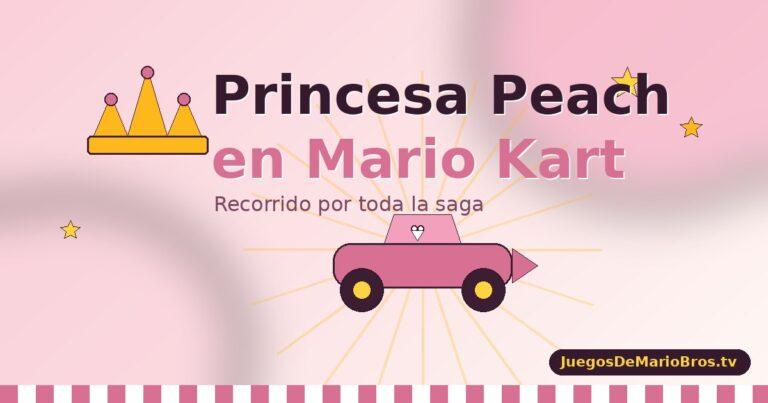 Princesa Peach en Mario Kart: historia, variantes y mejores combinaciones