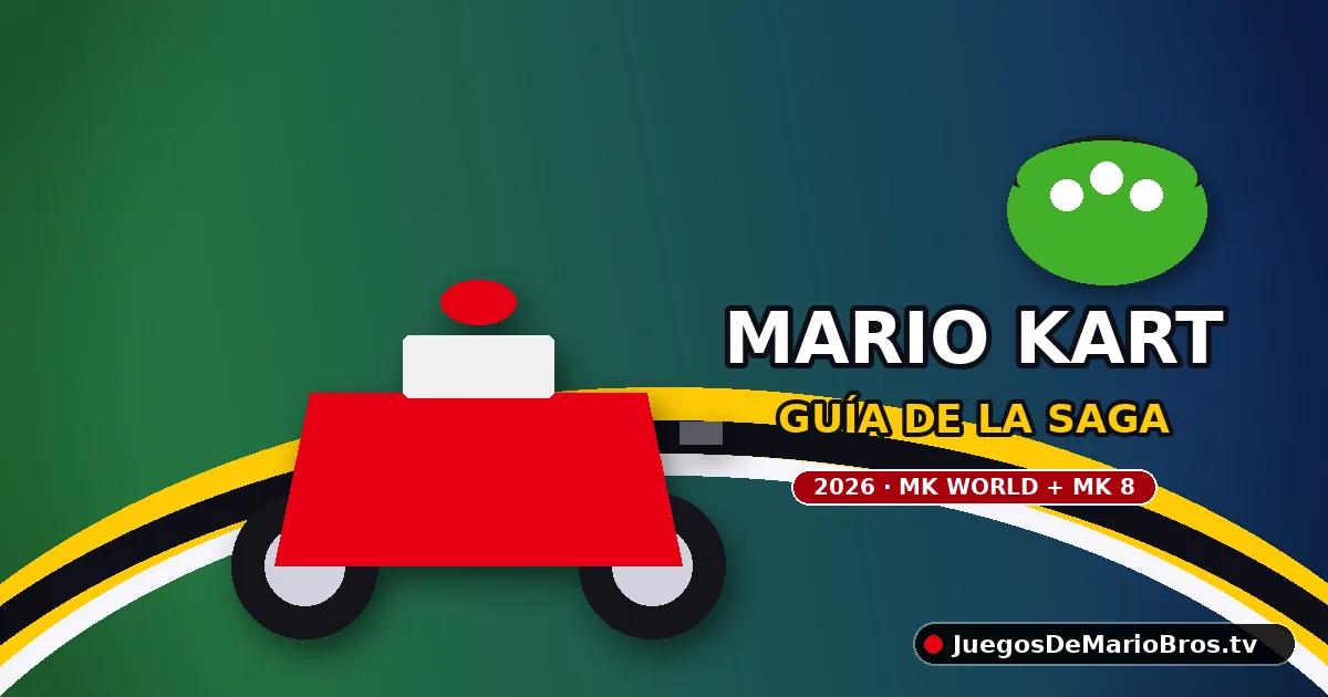 Mario Kart — guía completa de la saga en 2026